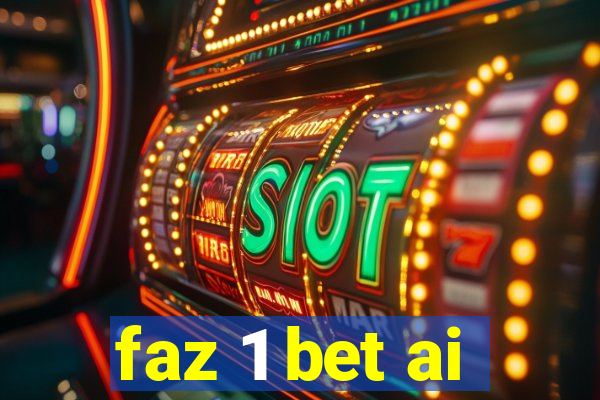 faz 1 bet ai